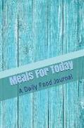 Meals for Today: A Daily Food Journal