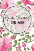 House Cleaning Log Book: House Keeping Cleaning List Schedule, Weekly and Daily Cleaning Planner Checklist