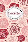 Cécilia: Personalisiertes Notizbuch / 150 Seiten / Punktraster / Din A5+ (15,24 X 22,86 CM) / Rosen Cover Design