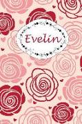 Evelin: Personalisiertes Notizbuch / 150 Seiten / Punktraster / Din A5+ (15,24 X 22,86 CM) / Rosen Cover Design