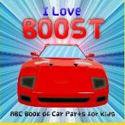 I Love Boost: ABC Book of Car Parts for Kids