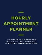 Hourly Appointment Planner: 4 Column Undated Daily and Hourly Schedule Notebook 7am to 8pm Appointment Book (Volume 6)