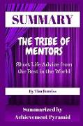 Summary: The Tribe of Mentors: Short Life Advice from the Best in the World by Tim Ferriss