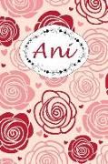 Ani: Personalisiertes Notizbuch / 150 Seiten / Punktraster / Din A5+ (15,24 X 22,86 CM) / Rosen Cover Design