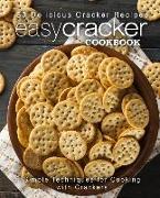 Easy Cracker Cookbook: 50 Delicious Cracker Recipes, Simple Techniques for Cooking with Crackers (2nd Edition)