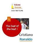 The Best of the Best: Cristiano Ronaldo.: The Secret of a Man of Value Lies in His Value System