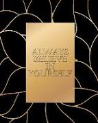 Always Believe in Yourself - Cornell Notes Notebook: Inspirational Elegant Black and Gold Notebook Is Perfect for High School, Homeschool or College S