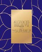 Always Believe in Yourself - Cornell Notes Notebook: Inspirational Blue and Gold Notebook Is Perfect for High School, Homeschool or College Students!