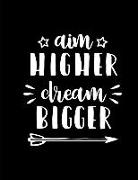 Aim Higher Dream Bigger: Inspirational Dotted Journal Notebook