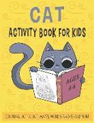 Cat Activity Book for Kids Ages 4-8 Coloring, Dot to Dot, Mazes, Word Searches and More: 36 Activity Pages for Kids, Children, Toddlers, Boys and Girl