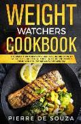 Weight Watchers Cookbook: The Weight Watchers 2019 Freestyle Recipe Book to Get Fitter, Sexier & Healthier - Includes Incredibly Delicious Healt