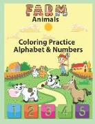 Farm Animals Coloring Practice Alphabet & Numbers: An Activity Book for Toddlers and Preschool Kids to Learn the English Alphabet Letters from A to Z