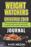 Weight Watchers Freestyle 2019 Journal: The Ultimate Weight Watchers Freestyle Program for Super Fast Weight Loss & Fast Track 7 Days Plan