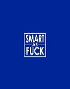 Smart as Fuck - Cornell Notes Notebook: Nsfw Bold Blue Notebook Clearly Tells the World That You Don't Hold Back!