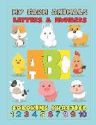 My Farm Animals Letters & Numbers Coloring Practice: An Activity Book for Toddlers and Preschool Kids to Learn the English Alphabet Letters from A to