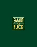 Smart as Fuck - Cornell Grid Notes Notebook: Nsfw Elegant Green and Gold Grid Notebook Clearly Tells the World That You Don't Hold Back!