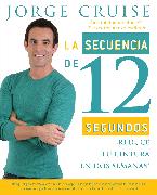 La secuencia de 12 segundos / The 12 Second Sequence: How to Burn 20% More Calories Every Day