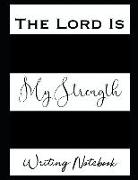 The Lord Is My Strength Writing