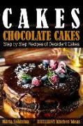 Cakes: Chocolate Cakes - Step by Step Recipes of Decadent Cakes