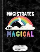 Magistrates Are Magical Composition Notebook: College Ruled 93/4 X 71/2 100 Sheets 200 Pages for Writing