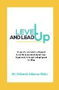 Women Everywhere Level Up and Lead: The Journal to Enhance Your Opportunity to Keep Leveling Up and Leading