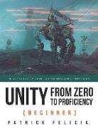 Unity from Zero to Proficiency (Beginner): A Step-By-Step Guide to Coding Your First Game