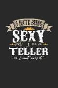 I Hate Being Sexy But I'm a Teller So I Can't Help It: Teller Notebook Teller Journal Handlettering Logbook 110 Graph Paper Pages 6 X 9