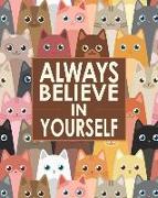 Always Believe in Yourself - Cornell Notes Notebook: Inspirational Cute Colorful Cats Notebook Is Perfect for High School, Homeschool or College Stude