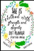 She Is Clothed with Strength and Dignity Diet Planner 30 Day Food Journal: Proverbs 31:25