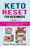 Keto Reset for Beginners: 2 Books in 1: The Complete Keto Diet for Beginners, Keto Diet for Beginners