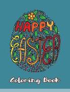 Happy Easter Coloring Book: Egg Easter Coloring Book Pages Large Print One Sided Stress Relieving, Relaxing Coloring Book for Grownups, Women, Gir