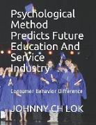 Psychological Method Predicts Future Education and Service Industry: Consumer Behavior Difference