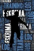 Eskrima Training Log and Diary: Eskrima Training Journal and Book for Practitioner and Instructor - Eskrima Notebook Tracker