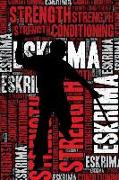 Eskrima Strength and Conditioning Log: Eskrima Workout Journal and Training Log and Diary for Practitioner and Instructor - Eskrima Notebook Tracker