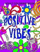 Positive Vibes Adult Color Book: Positive Vibes Series - Volume 1