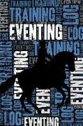 Eventing Training Log and Diary: Eventing Training Journal and Book for Rider and Coach - Eventing Notebook Tracker