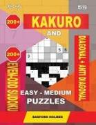 200 Kakuro and 200 Even-Odd Sudoku Diagonal + Anti Diagonal Easy - Medium Puzzles.: Kakuro 9x9 + 10x10 + 14x14 + 15x15 and 200 Logic Puzzles Sudoku