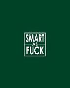 Smart as Fuck - Cornell Notes Notebook: Nsfw British Racing Green Notebook Clearly Tells the World That You Don't Hold Back!