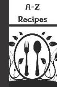 A-Z Recipes: Meal Menu's Recipe Notebook Organizer to Write in with Alphabetical ABC Index Tabs