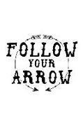 Follow Your Arrow: Follow Your Arrow: A Matte Soft Cover Daily Prayer Journal Notebook to Write In, Leather with Large Wide Ruled Paper