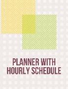 Planner with Hourly Schedule: Undated Daily Planner Hourly Organizer Notebook for Appointments, Tasks, Goal, Priorities, and Gratitude Notes (Volume