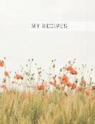 My Recipes: Recipe Hacks, Recipe Log, Family Cookbook, Large 100 Pages, Practical and Extended 8.5 X 11 Inches