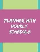 Planner with Hourly Schedule: Undated Daily Planner Hourly Organizer Notebook for Appointments, Tasks, Goal, Priorities, and Gratitude Notes (Volume