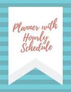 Planner with Hourly Schedule: Undated Daily Planner Hourly Organizer Notebook for Appointments, Tasks, Goal, Priorities, and Gratitude Notes (Volume