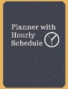 Planner with Hourly Schedule: Undated Daily Planner Hourly Organizer Notebook for Appointments, Tasks, Goal, Priorities, and Gratitude Notes (Volume