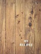 My Recipes: Your Special Recipes, Writing Recipes Large 100 Pages, Practical and Extended 8.5 X 11 Inches