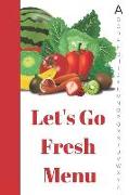 Let's Go Fresh Menu: Clean Eating Recipe Notebook Organizer to Write in with Alphabetical ABC Index Tabs