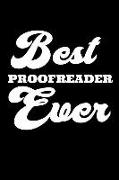 Best Proofreader Ever: Great Editor Writer Homework Book Notepad Notebook Composition and Journal Gratitude Diary Gift