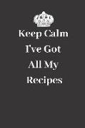 Keep Calm I've Got All My Recipes: Black Minimalist Recipe Notebook Organizer to Write in with Alphabetical ABC Index Tabs