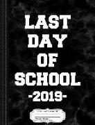 Last Day of School 2019 Composition Notebook: College Ruled 93/4 X 71/2 100 Sheets 200 Pages for Writing